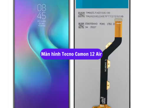 Thay Man Hinh Tecno Camon 12 Air Sua Chua Man Hinh Tecno Uy Tin Lay Ngay Tai Ha Noi