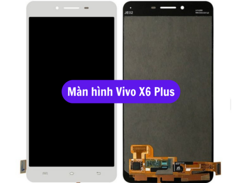 Thay Man Hinh Vivo X6 Plus Sua Chua Man Hinh Vivo Uy Tin Lay Ngay Tai Ha Noi