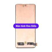 Thay màn hình Vivo X60s, Sửa chữa màn hình Vivo uy tín lấy ngay tại Hà Nội