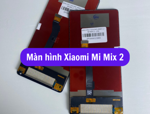 Thay Man Hinh Xiaomi Mi Mix 2 Sua Chua Man Hinh Xiaomi Uy Tin Lay Ngay Tai Ha Noi