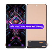 Thay màn hình Xiaomi Redmi K40 Gaming, Sửa chữa màn hình Xiaomi uy tín lấy ngay tại Hà Nội