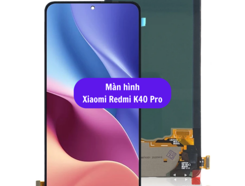 Thay Man Hinh Xiaomi Redmi K40 Pro Sua Chua Man Hinh Xiaomi Uy Tin Lay Ngay Tai Ha Noi