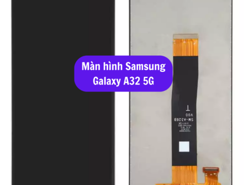 Thay Man Hinh Samsung Galaxy A32 5g Sua Chua Man Hinh Samsung Uy Tin Lay Ngay Tai Ha Noi