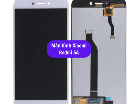 Thay Man Hinh Xiaomi Redmi 5a Sua Chua Man Hinh Xiaomi Uy Tin Lay Ngay Tai Ha Noi