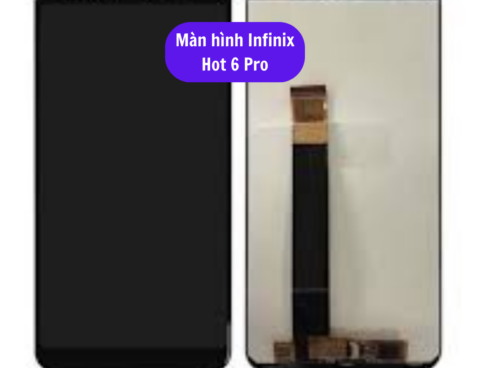 Thay Man Hinh Infinix Hot 6 Pro Sua Chua Man Hinh Infinix Uy Tin Lay Ngay Tai Ha Noi