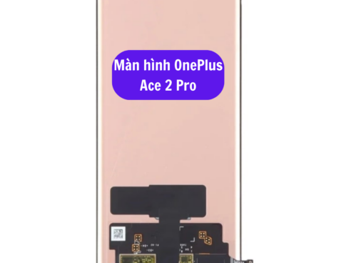 Thay Man Hinh Oneplus Ace 2 Pro Sua Chua Man Hinh Oneplus Uy Tin Lay Ngay Tai Ha Noi