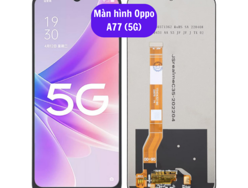 Thay Man Hinh Oppo A77 5g Sua Chua Man Hinh Oppo Uy Tin Lay Ngay Tai Ha Noi