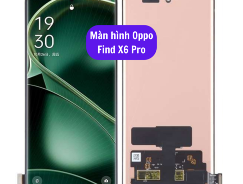 Thay Man Hinh Oppo Find X6 Pro Sua Chua Man Hinh Oppo Uy Tin Lay Ngay Tai Ha Noi