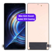 Thay màn hình Xiaomi Redmi K50 Gaming, Sửa chữa màn hình Xiaomi  uy tín lấy ngay tại Hà Nội