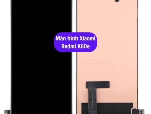 Thay Man Hinh Xiaomi Redmi K60e Sua Chua Man Hinh Xiaomi Uy Tin Lay Ngay Tai Ha Noi