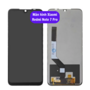 Thay màn hình Xiaomi Redmi Note 7 Pro, Sửa chữa màn hình Xiaomi uy tín lấy ngay tại Hà Nội