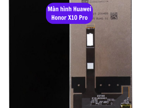 Thay Man Hinh Huawei Honor X10 Pro Sua Chua Man Hinh Huawei Uy Tin Lay Ngay Tai Ha Noi