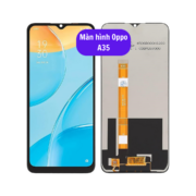 Thay màn hình Oppo A35, Sửa chữa màn hình Oppo uy tín lấy ngay tại Hà Nội