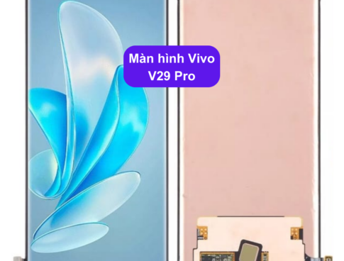 Thay Man Hinh Vivo V29 Pro Sua Chua Man Hinh Vivo Uy Tin Lay Ngay Tai Ha Noi