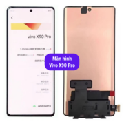 Thay màn hình Vivo X90 Pro, Sửa chữa màn hình Vivo uy tín lấy ngay tại Hà Nội