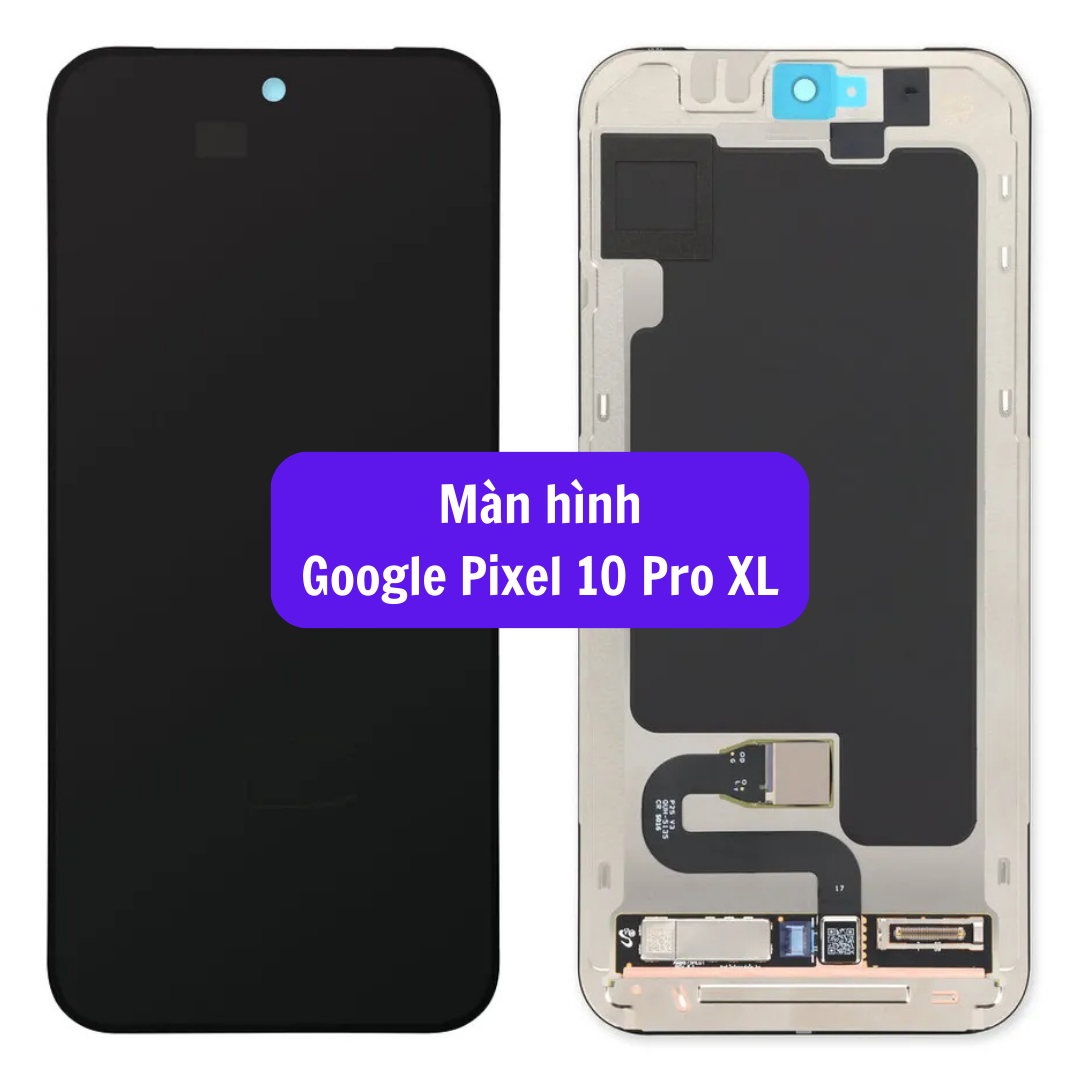 Thay màn hình Google Pixel 10 Pro XL uy tín lấy ngay tại Hà Nội