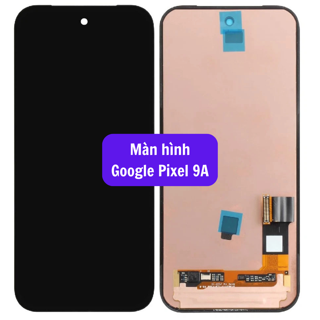 Thay màn hình Google Pixel 9A uy tín lấy ngay tại Hà Nội