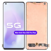 Thay màn hình Vivo X50 Pro Plus, Sửa chữa màn hình Vivo uy tín lấy ngay tại Hà Nội