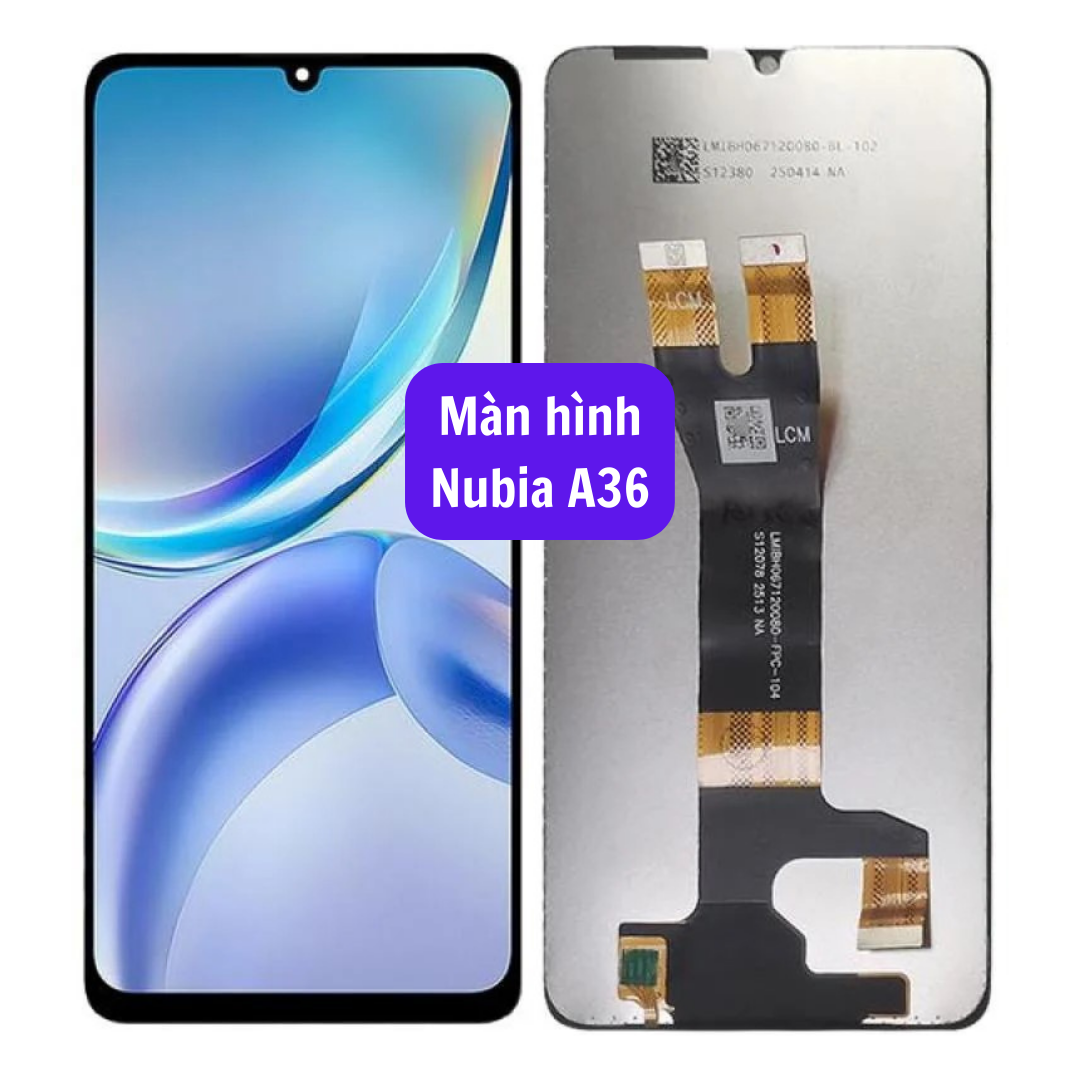 Thay màn hình Nubia A36 uy tín lấy ngay tại Hà Nội
