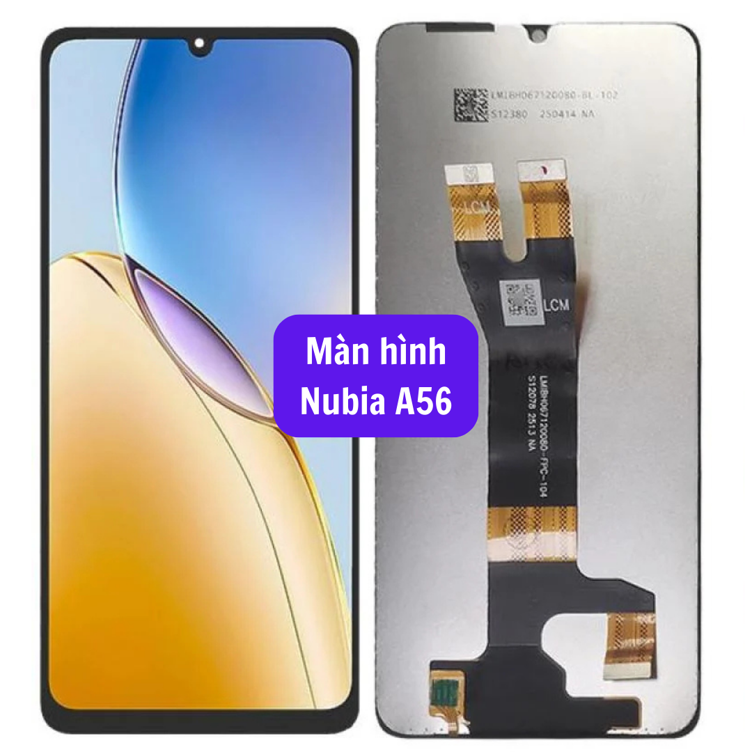 Thay màn hình Nubia A56 uy tín lấy ngay tại Hà Nội