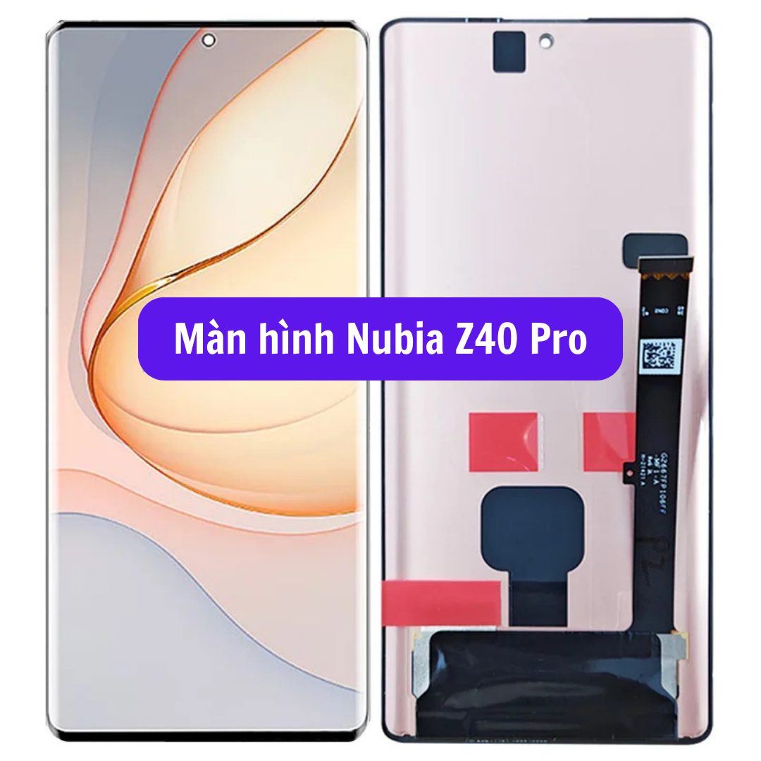 Thay màn hình Nubia Z40 Pro uy tín lấy ngay tại Hà Nội