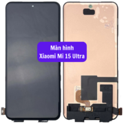Thay màn hình Xiaomi Mi 15 Ultra, Sửa chữa màn hình Xiaomi uy tín lấy ngay tại Hà Nội