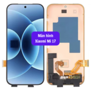 Thay màn hình Xiaomi Mi 17, Sửa chữa màn hình Xiaomi uy tín lấy ngay tại Hà Nội
